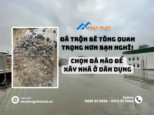 Dùng đá nào để đổ bê tông trong các loại đá xây dựng trên thị trường? Cách chọn đá xây dựng nhà ở dân dụng